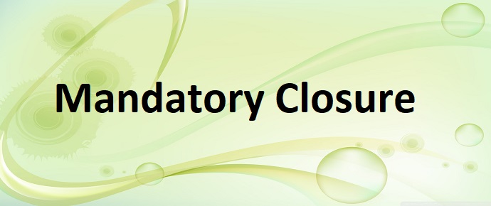 Mandatory Closure
